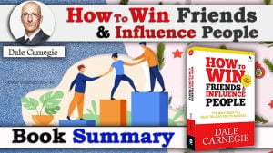 How to Win Friends and Influence People by Dale Carnegie- Book Summary 1 How to Win Friends and Influence People