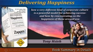 A Summary of 'Delivering Happiness' by Tony Hsieh Fostering a Positive Workplace Culture 1 Delivering Happiness