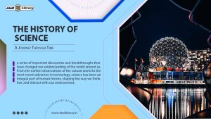 The History of Science: A Timeless Journey of Remarkable Discoveries 1 The History of Science