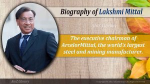 Biography of Lakshmi Mittal: The Inspiring Story of Success 1 Biography of Lakshmi Mittal