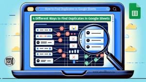 4 Quick Ways to Find Duplicates in Google Sheets and Keep Your Data Clean 1 Find Duplicates in Google Sheets